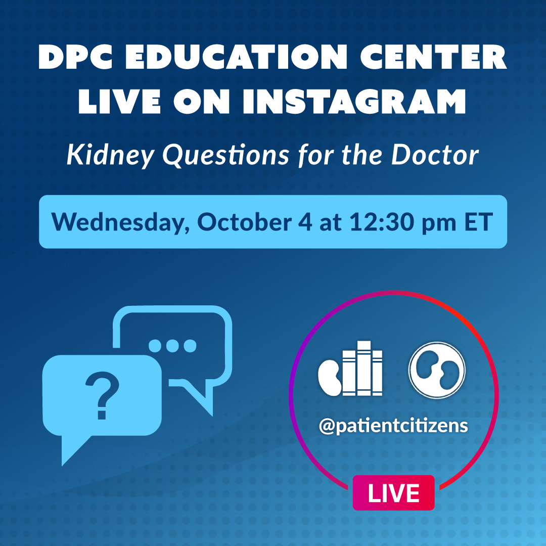 Kidney Questions for the Doctor, October 2023, DPC Education Center Instagram Live